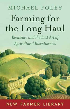 Farming for the Long Haul de Michael Foley