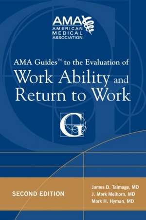 AMA Guides to the Evaluation of Work Ability and Return to Work de James B. Talmage