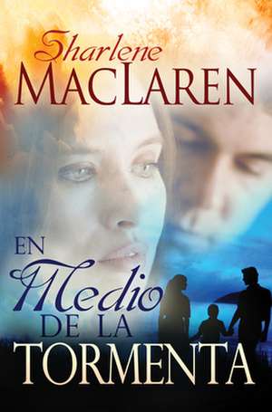 En Medio de La Tormenta de Sharlene Maclaren