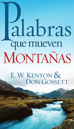 Palabras Que Mueven Montanas de Essek William Kenyon