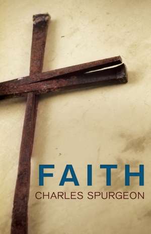 Faith de Charles Haddon Spurgeon