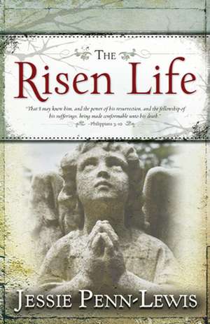 The Risen Life de Jessie Penn-Lewis