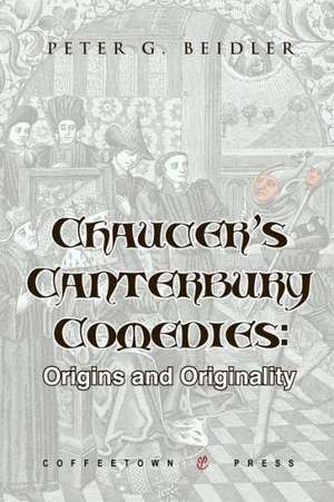 Chaucer's Canterbury Comedies de Peter G. Beidler