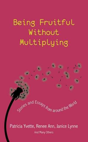 Being Fruitful Without Multiplying de Patricia Yvette