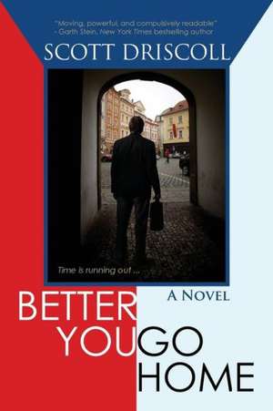 Better You Go Home de Scott Driscoll