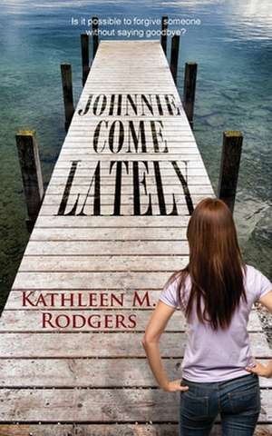 Johnnie Come Lately de Kathleen M. Rodgers