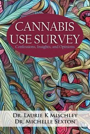 Cannabis Use Survey de Laurie K. Mischley