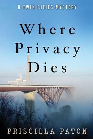 Where Privacy Dies de Priscilla Paton