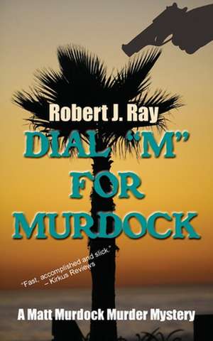 Dial M for Murdock de Robert J. Ray