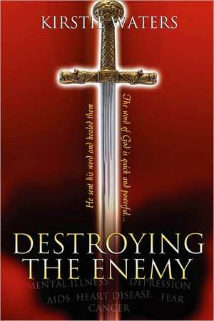 Destroying the Enemy de Kirstie Waters