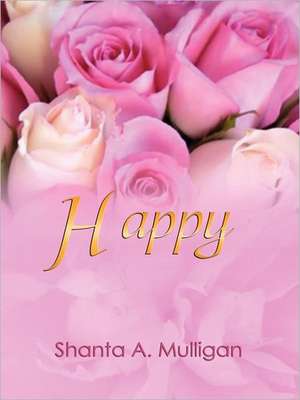 Happy de Shanta A. Mulligan