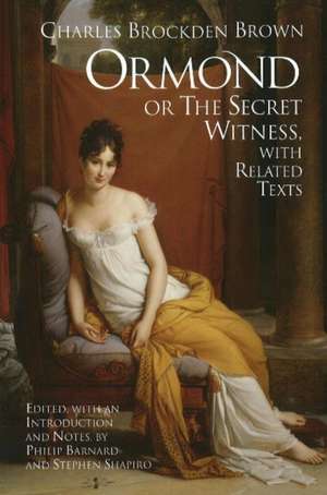 Ormond; or, the Secret Witness: With Related Texts de Charles Brockden Brown