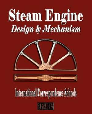 Steam Engine Design and Mechanism de International Correspondence Schools