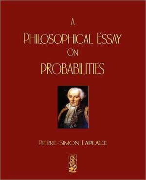 A Philosophical Essay on Probabilities: With Selections from His Correspondence and Occasional Writings de Pierre Simon Marquis De Laplace