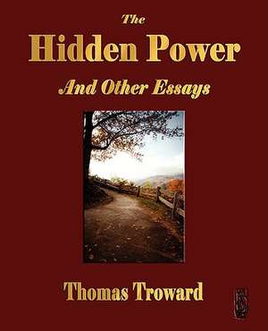 The Hidden Power and Other Papers on Mental Science de Thomas Troward