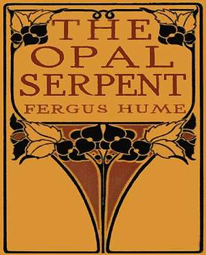 The Opal Serpent de Fergus Hume