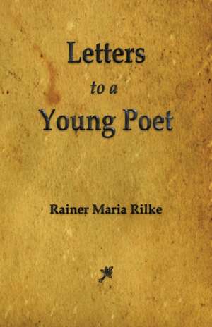 Letters to a Young Poet de Rainer Maria Rilke