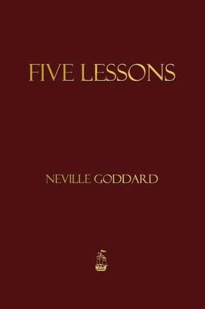 Five Lessons de Neville Goddard