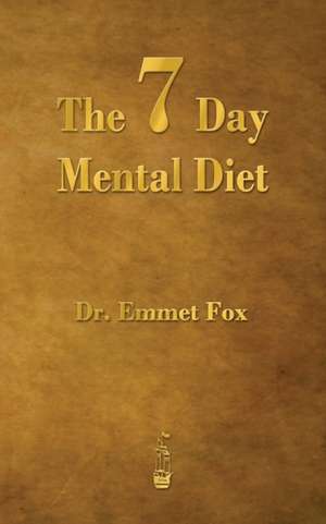 The Seven Day Mental Diet de Emmet Fox