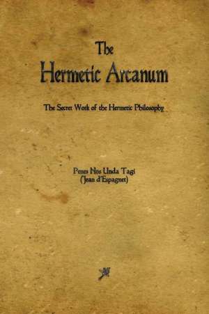 The Hermetic Arcanum de Jean D'Espagnet