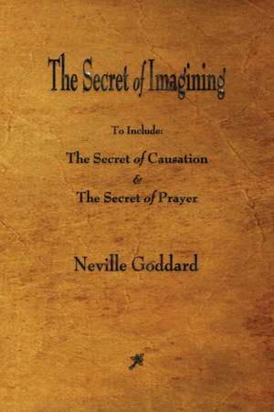 The Secret of Imagining de Neville Goddard