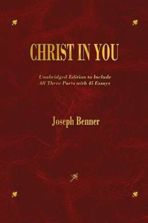 Christ in You: A Series of Twelve Studies in the Wisdom of the Sages of the Ages de Joseph Benner