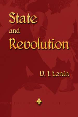 State and Revolution de Vladimir Ilyich Lenin