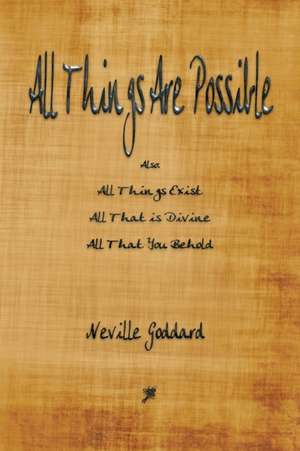 All Things Are Possible de Neville Goddard