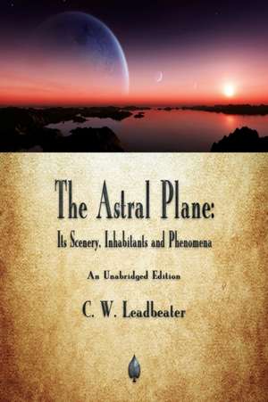 The Astral Plane de C W Leadbeater