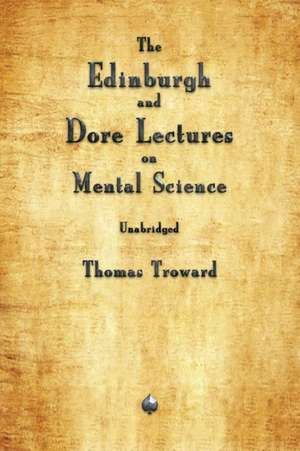 The Edinburgh and Dore Lectures on Mental Science de Thomas Troward