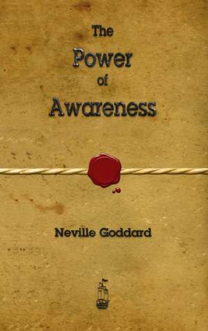 The Power of Awareness de Neville Goddard