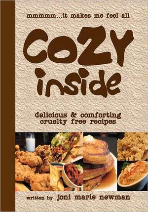 Cozy Inside: Delicious and Comforting Cruelty Free Recipes. de Joni Marie Newman