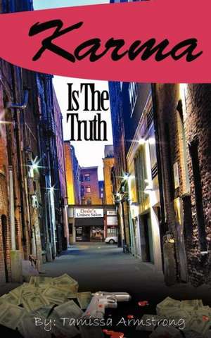 Karma Is the Truth de Tamissa L. Armstrong