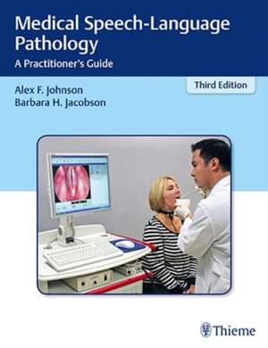 Medical Speech–Language Pathology – A Practitioner`s Guide de Alex F. Johnson