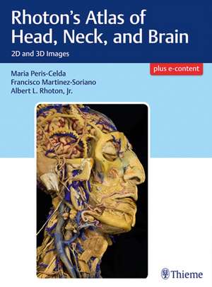 Rhoton`s Atlas of Head, Neck, and Brain – 2D and 3D Images de Maria Peris–celda