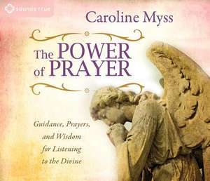 The Power of Prayer de Caroline M. Myss