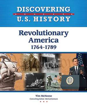 Revolutionary America: 1764-1789 de Tim McNeese