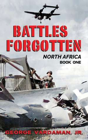 Battles Forgotten de George Vardaman