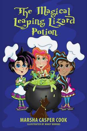 The Magical Leaping Lizard Potion de Marsha Casper Cook