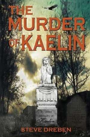 The Murder of Kaelin de Steve Dreben