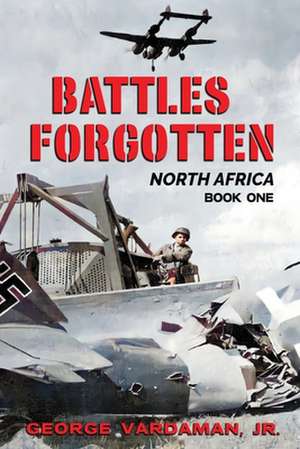 Battles Forgotten de George Vardaman