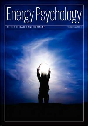 Energy Psychology Journal: Theory, Research, and Treatment de Dawson Church Ph.D. Ph.D.