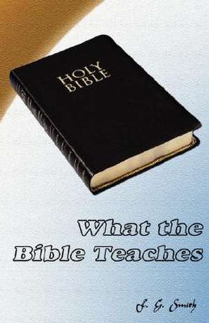 What the Bible Teaches de F. G. Smith