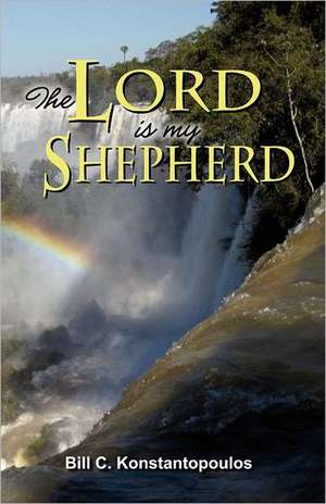 The Lord Is My Shepherd de Bill C. Konstantopoulos