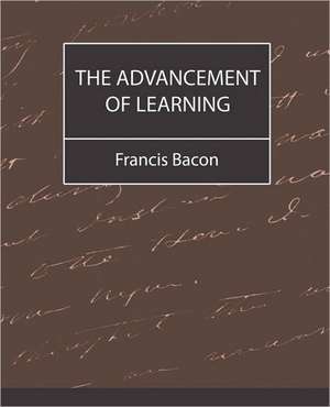 The Advancement of Learning - Bacon de Francis Bacon