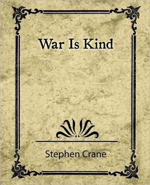 War Is Kind de Crane Stephen Crane