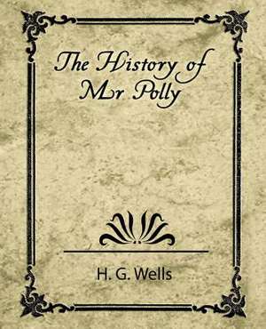 The History of Mr. Polly de G. Wells H. G. Wells