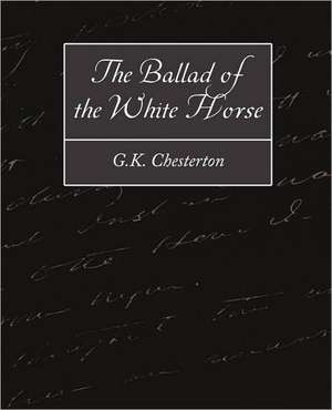 The Ballad of the White Horse de Chesterton G. K. Chesterton