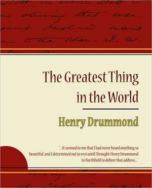 The Greatest Thing in the World - Henry Drummond de Henry Drummond