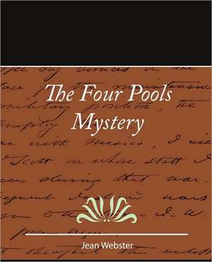 The Four Pools Mystery - Jean Webster de Webster Jean Webster